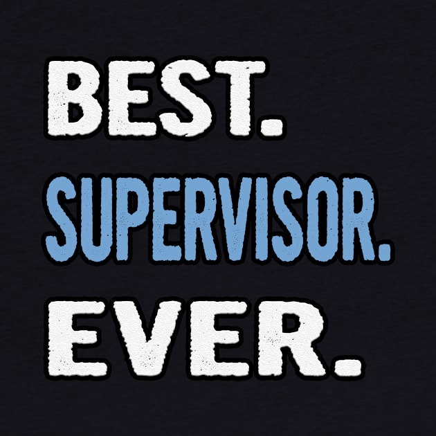 Best. Supervisor. Ever. - Birthday Gift Idea by divawaddle